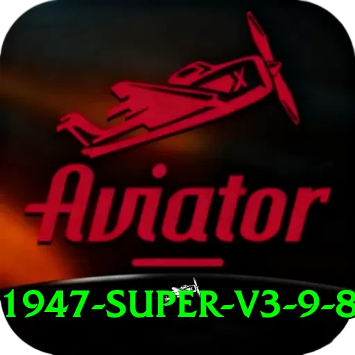 1947 Super v3.9.8 - 2